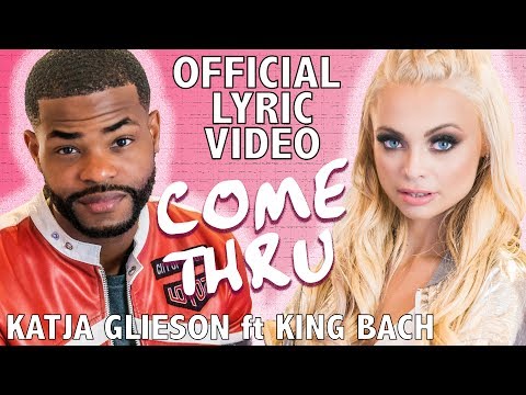 Katja Glieson ft King Bach - COME THRU - Official Lyric Video