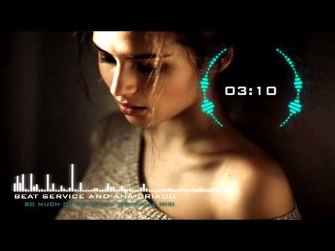 Beat Service & Ana Criado   So Much Of Me Is You Original Mix