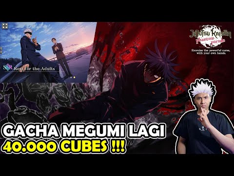 GACHA LAGI 40000 Cubes !! Akun Utama Akan Dapat MEGUMI ?? - Jujutsu Kaisen Phantom Parade