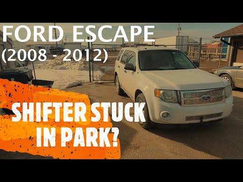 Ford Escape - SHIFTER STUCK IN "P" PARK MODE? (2008 - 2012)