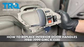 How to Replace Interior Door Handles 1988-1999 GMC K1500