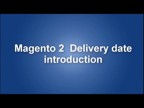 Introduction video for Magento 2  Delivery date extension