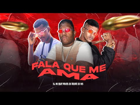 CL NO BEAT, PIRATA DO RECIFE, EO WS - FALA QUE ME AMA - REMIX BREGA FUNK