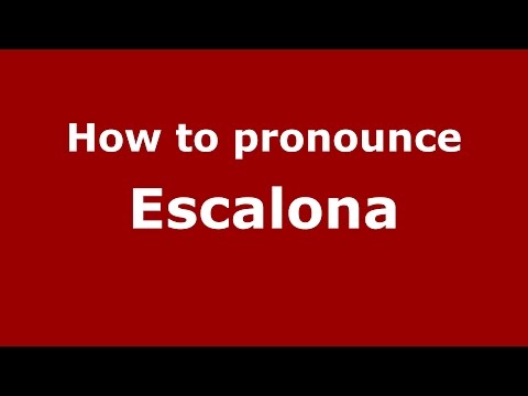 How to pronounce Escalona