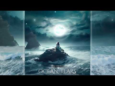 Megi Angelova - Ocean Tears - Ambient Serenity, Nostalgia