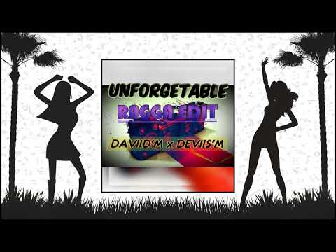 UNFORGETTABLE - [Daviid M X Deviis M] Official Ragga Edit