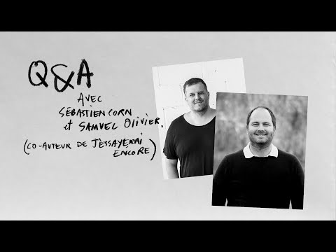 J'essayerai encore - Q&A avec Sébastien Corn et Samuel Olivier