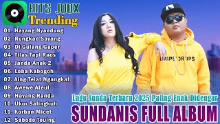 Download lagu Hayang Nyandung, Rungkad Sayang ~ Sundanis Full Album 2025 || Lagu Sunda Paling Enak Didengar 🎶🎶 mp3