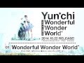 Yun*chi 「Wonderful Wonder World*」全曲紹介ティザー 