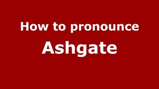 How to pronounce Ashgate