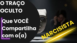 NARCISISTA E VOCÊ: O PONTO EM COMUM Que Ninguém Imagina (E TE PRENDE)