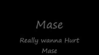 Mase - Really Wanna Hurt Mase