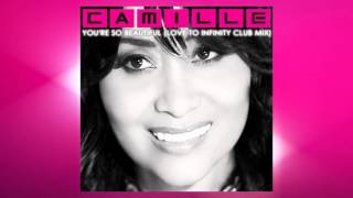 Camille - You&#39;re So Beautiful (Love To Infinity Club Mix)