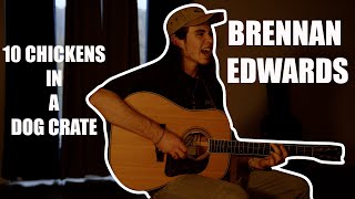 10 Chickens In A Dog Crate - Brennan Edwards