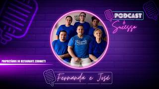 FERNANDA E JOSÉ | PROPRIETÁRIOS DO RESTAURANTE ZERBINATTI - PODCAST DE SUCESSO#210