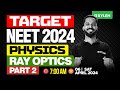 Target NEET 2024 Physics Ray Optics Part 2 Xylem NEET