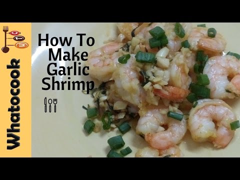 How to Make Garlic Shrimp