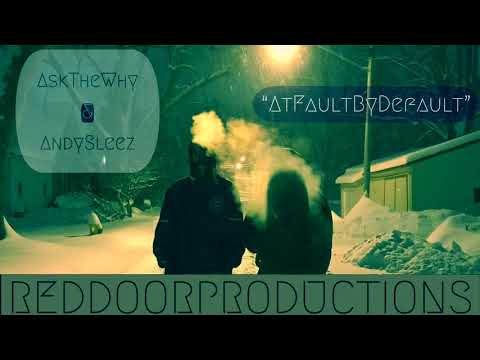 AskTheWhy & AndySleez - AtFaultByDefault (Prod. SHAN’ & AskTheWhy)