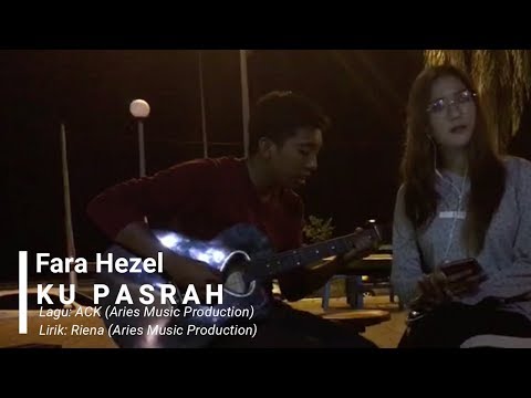 Fara Hezel - Ku Pasrah (3rd Single Demo) Lirik
