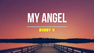 Bobby V. - My Angel (Never Leave You) #lyrics