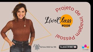[LiveClass #008] Projeto de Imagem Pessoal