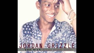 The Way - Jordan Grizzle (Ariana Grande Cover)