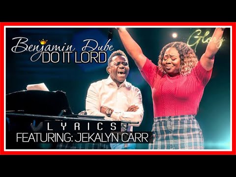Do It Lord full lyrics by Benjamin Dube ft Jekalyn Carr -Gospel Praise & Worship Song - pentatonickc