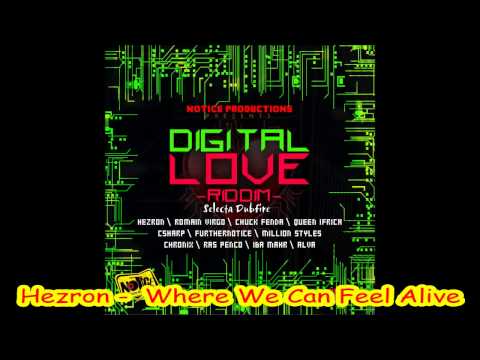 Hezron -  Where We Can Feel Alive (Digital Love Riddim Nov 2012)