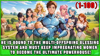 🔥He Bound to the "Multiple Wives, Many Children" System, Becoming a Peak Powerhouse by Having Kids!