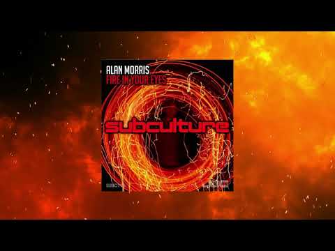 Alan Morris - Fire in Your Eyes (Original Mix) [SUBCULTURE]