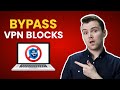 How To Bypass VPN Blocks Explained
