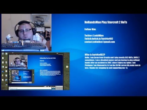 Starcraft 2 player. playing starcraft without hands-NoHandsMan