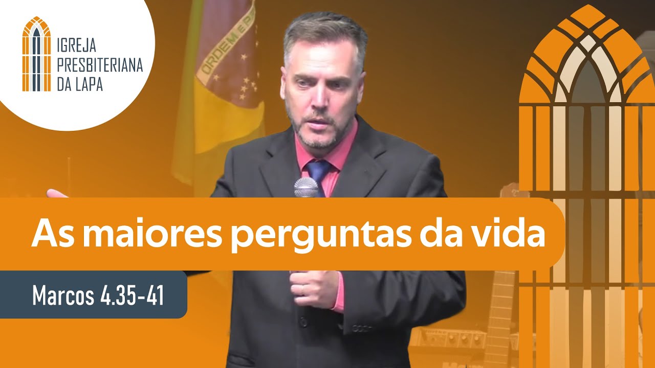 As maiores perguntas da vida (Marcos 4.35-41) Rev. Leandro Lima