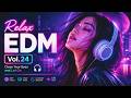 Relax EDM Vol 24 Close Your Eyes And Let Go Deep Chill EDM Night Mix