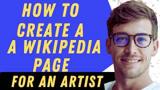 How To Create A Wikipedia Page For An Artist - Full Guide