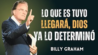 Nadie Puede Quitarte lo que DIOS ha PREPARADO para Ti, lo que es Tuyo LLEGARÁ | Billy Graham