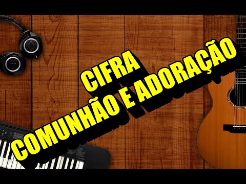 Fé - Comunhão e Adoração