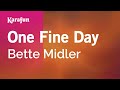 One Fine Day - Bette Midler | Karaoke Version | KaraFun