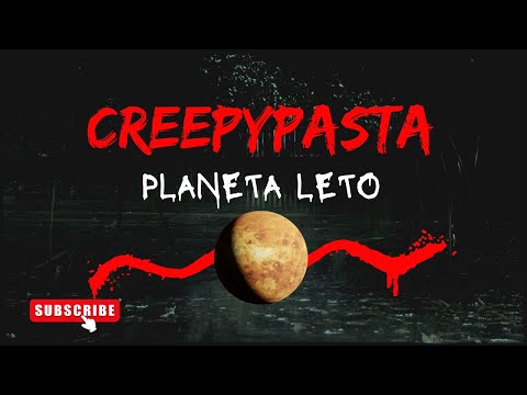 CREEPYPASTA PLANETA LETO 2023