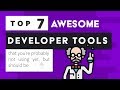 7 Amazing Developer Tools That You Re Not Using Yet