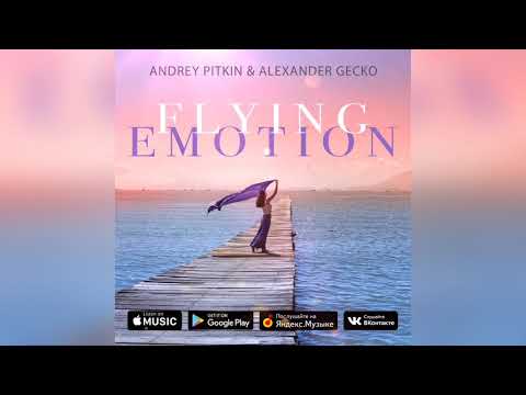 Andrey Pitkin & Alexander Gecko - Flying Emotion (Origina Mix)