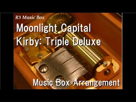 Moonlight Capital/Kirby: Triple Deluxe [Music Box]