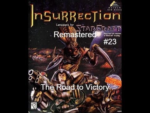 Starcraft: Insurrection Remake - 23 миссия - The Road to Victory