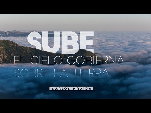 “Sube: El cielo gobierna sobre la tierra”