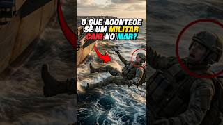 O Que Acontece se um Militar Cair no Mar?