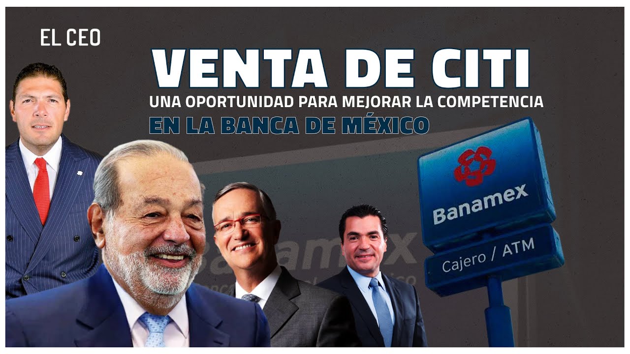 Venta de Citi, una oportunidad para mejorar la competencia en la banca de México