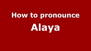How to pronounce Alaya