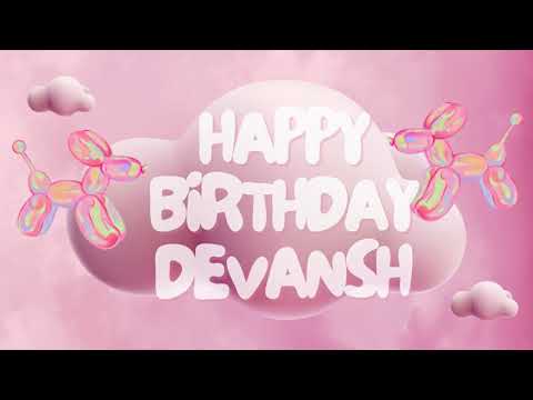 Happy Birthday Devansh 🎉 | A Special Wish Just for You! | Let's Celebrate! 🎂