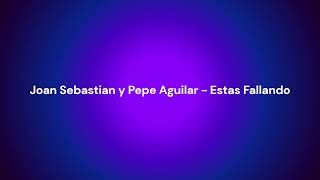 Joan Sebastian y Pepe Aguilar - Estas Fallando