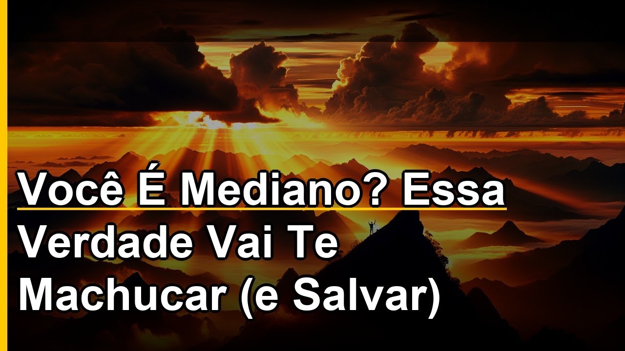 Você É Mediano? Essa Verdade Vai Te Machucar (e Salvar)